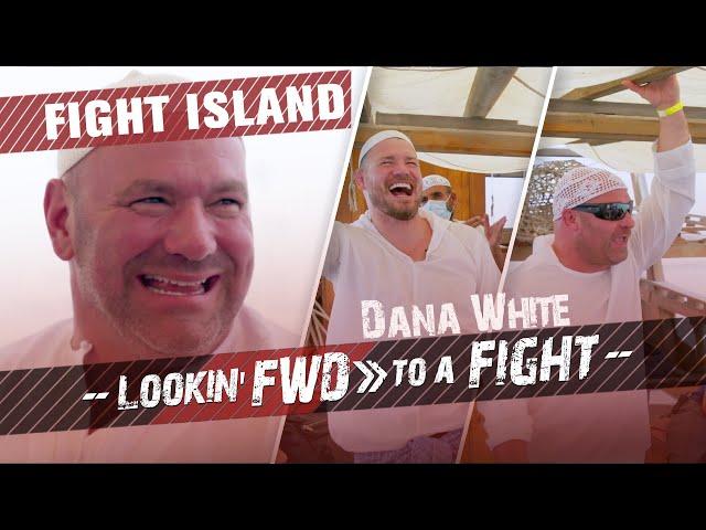 Dana White: Lookin’ FWD to a Fight - Fight Island, Abu Dhabi