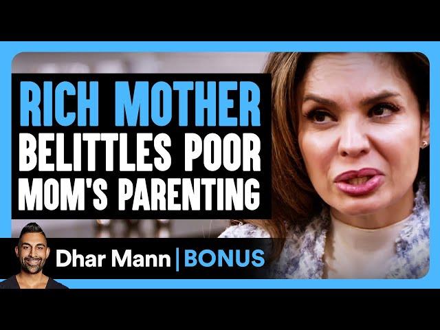 RICH MOTHER Belittles Poor Mom's PARENTING | Dhar Mann Bonus!