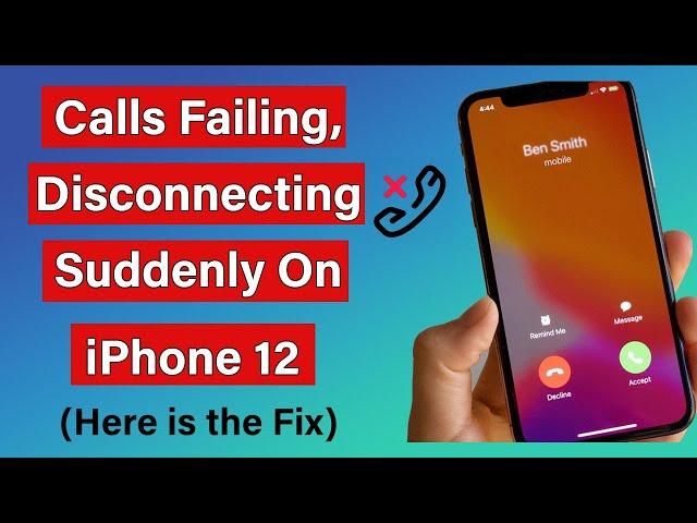 Calls Failing Or Disconnecting Suddenly On iPhone 12 (Here is the Fix)