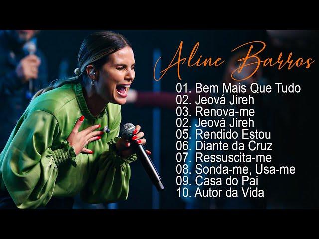 Aline Barros - AS MELHORES (músicas mais tocadas) [[ATUALIZADA]] [[NOVA LISTA]]