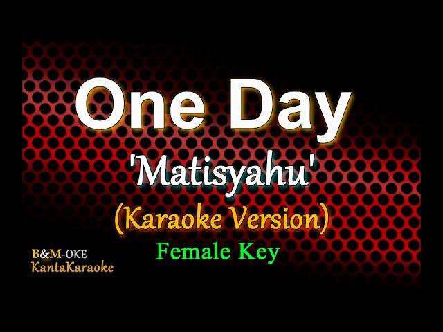 One Day - by Matisyahu// FEMALE KEY (Karaoke Version)