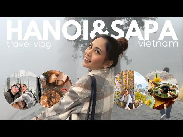 ⁺₊ long overdue HANOI & SAPA, VIETNAM travel vlog ₊⁺