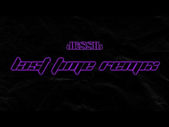 JESSIL ~ LAST TIME REMIX (prod. by Exetra Beatz & PolBeats) [Official Visual Audio]