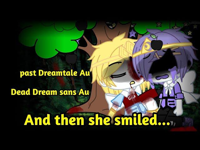 And then she smiled...||Dream and nightmare sans angst||Ft. Dreamtale Brothers||Dead Dream au
