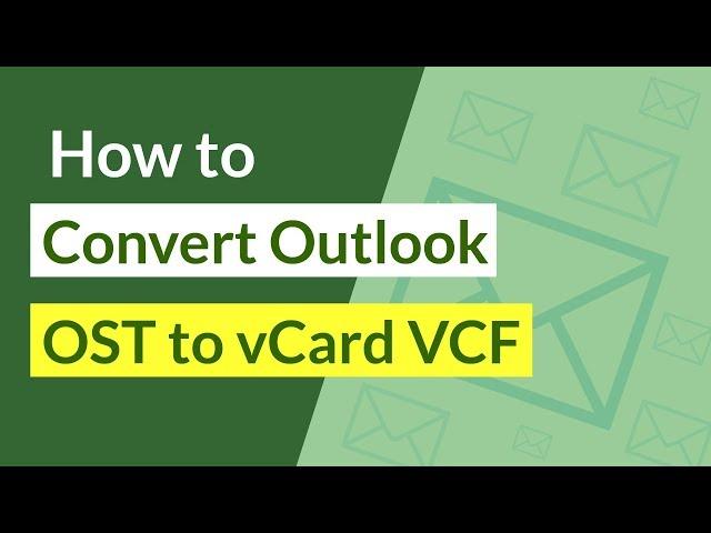 How to Convert Outlook OST to vCard VCF Contacts ?