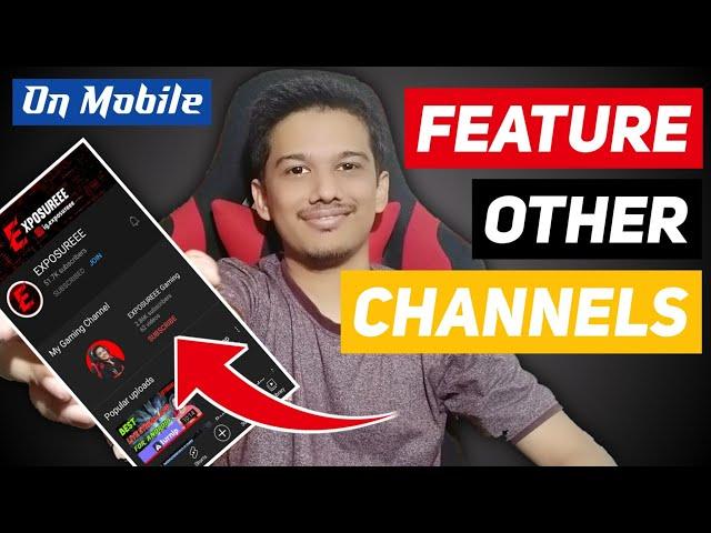 How to Feature Other Channels On Your YouTube Channel With Mobile [Hindi]