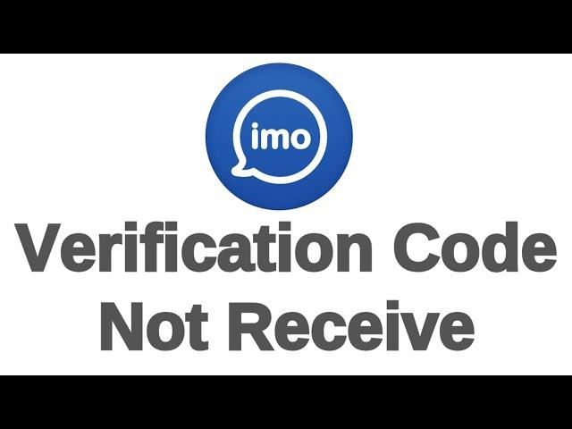 how to imo app verification code not receive problem solve