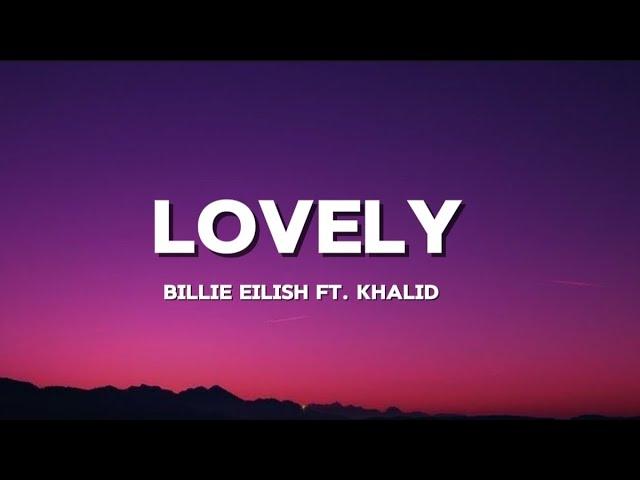 Billie Eilish - LOVELY (lyrics video) Ft. Khalid
