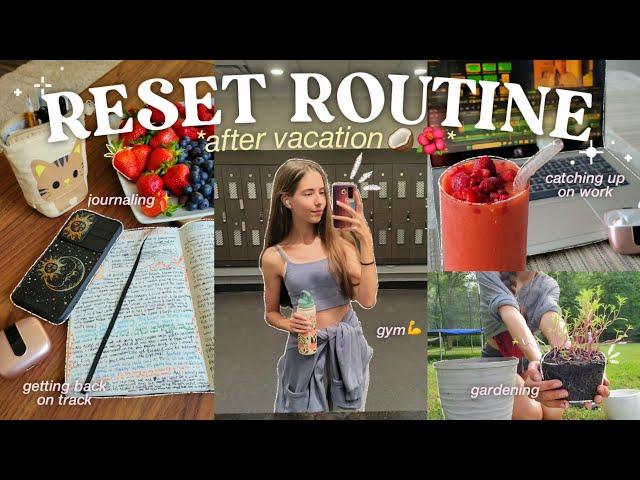 RESET ROUTINE after vacation ️‍️ gym, journaling, unpacking, nails, productive, gardening, etc