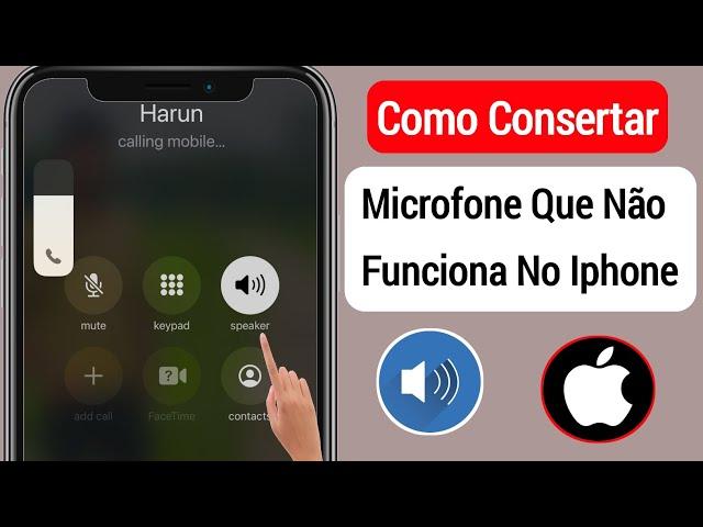 Como consertar o microfone do IPHONE que não funciona || microfone do iphone não funciona durante