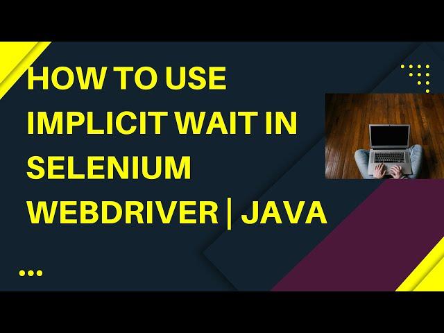 How to use Implicit Wait in Selenium WebDriver | Java | Waits