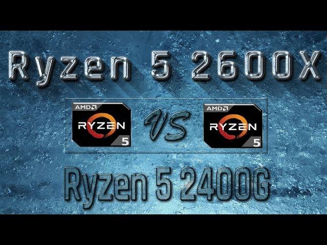 Ryzen 5 2600X vs Ryzen 5 2400G Benchmarks | Gaming Tests Review & Comparison