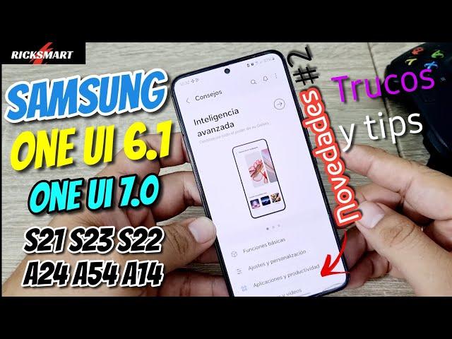 ️Cambios Novedades y Trucos en Samsung con One UI 6.1 One UI 7.0 S21 S23 S22 A54 A24 A34 A14