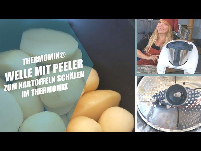 Thermomix® Welle mit Peeler zum Kartoffeln Schälen im Thermomix