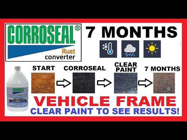 CORROSEAL Rust Converter | 7 Month Vehicle Frame Test | Snow Rain Heat | Clear Paint to See Results!