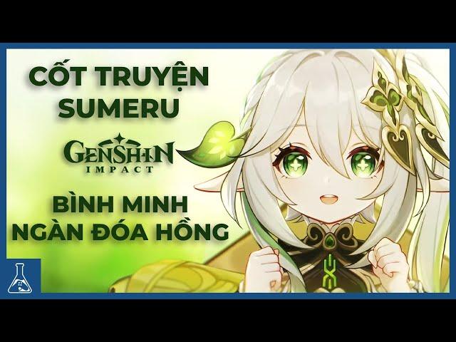 Cốt Truyện Sumeru - Bình Minh Của Ngàn Đóa Hồng | Genshin Impact