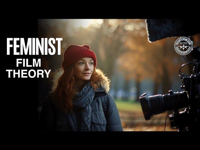 WHAT IS THE FEMINIST FILM THEORY?