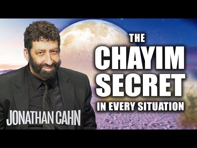 The L’Chayim Secret - The Power of Life in Every Situation  | Jonathan Cahn Sermon