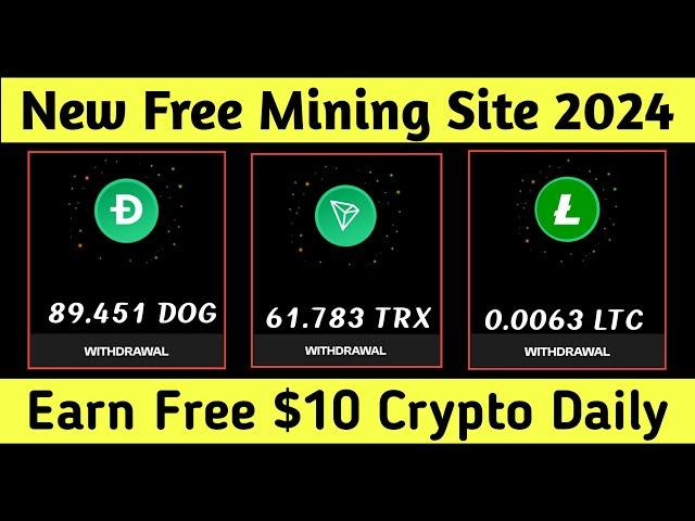 New Free Mining Site 2024 • Free Crypto Mining App 2024 • Earn Free $20 TRX LTC DOGE Daily