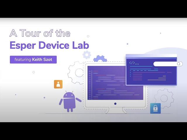 A Tour of the Esper Device Lab