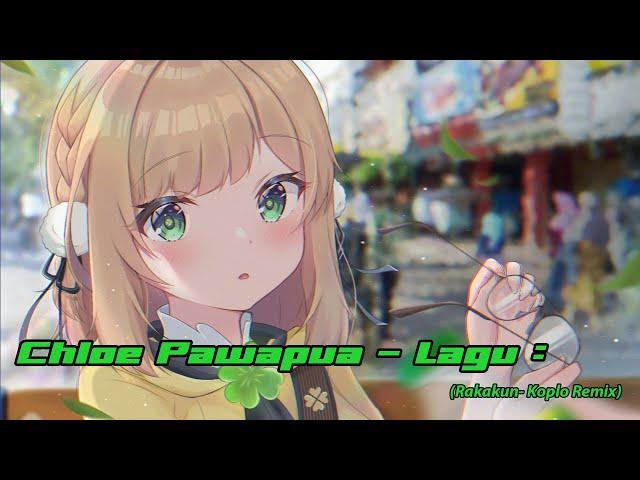 【Koplo】Chloe Pawapua - Lagu: (Rakakun- Remix)