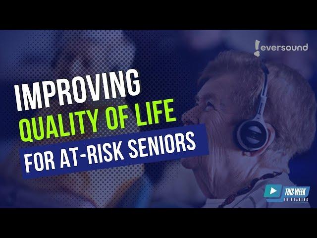 Improving Quality of Life for At-risk Seniors: Interview with Andrew Hebert of Eversound Technology