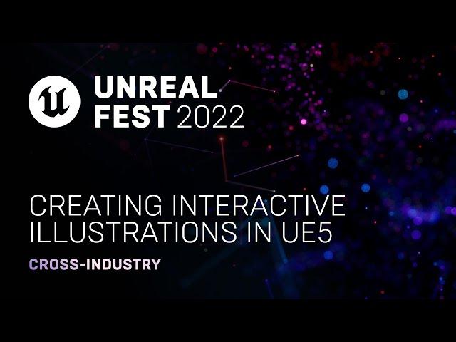 Creating Interactive Illustrations in UE5 | Unreal Fest 2022