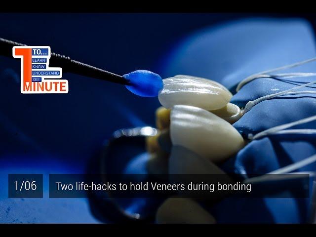 Two life-hacks to hold Veneers during bonding. Episode 1/6