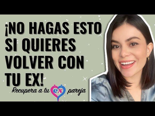 4 COSAS que NO DEBES HACER si QUIERES RECUPERAR A TU EX | ERRORES FATALES | BRENDA PORRAS