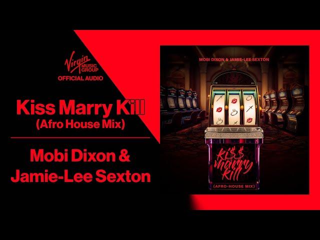 Mobi Dixon & Jamie-Lee Sexton - Kiss Marry Kill (Afro House Remix)