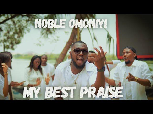 My Best Praise - Noble Omoniyi (Official Video)  #afrogospel