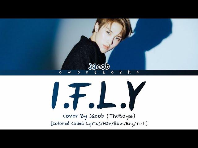 [A to BOYZ] THE BOYZ JACOB | Cover Song Bazzi - I.F.L.Y Lyrics