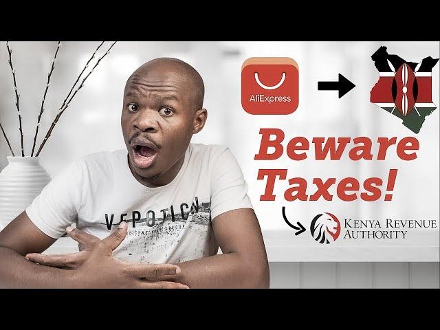 Shopping on Aliexpress & Shipping to Kenya: Beware Duties & Taxes!