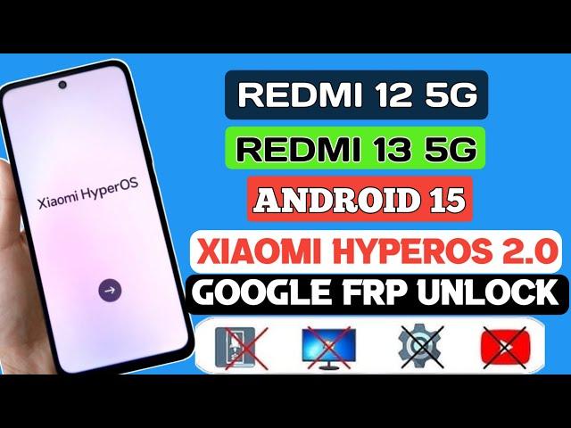 Redmi 12 5G/13 5G: Xiaomi HyperOS 2.0 Android 15 FRP Bypass Without PC! Latest Security Update 2025!