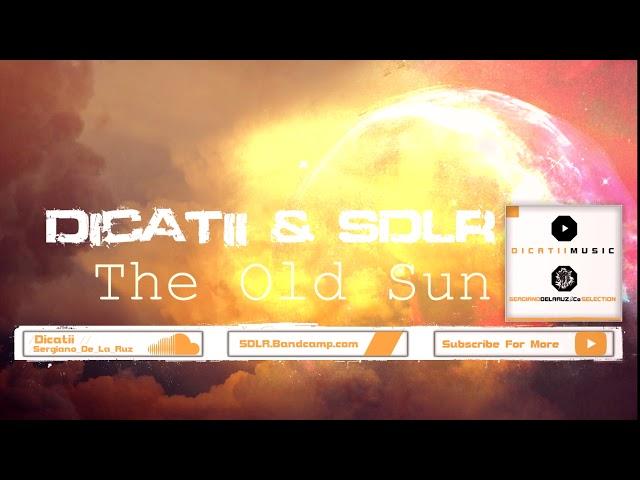 The Old Sun │Dicatii & Sergiano De La Ruz