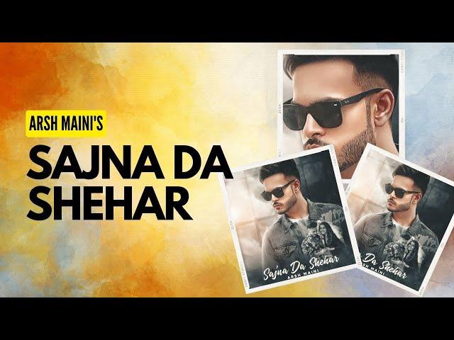 Sajna Da Shehar : ARSH MAINI (Full Video) MixSingh | Ginni Kapoor | Punjabi Song | Crown Records