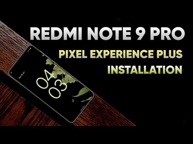 Redmi Note 9 Pro: Pixel Experience Plus & OrangeFox Installation