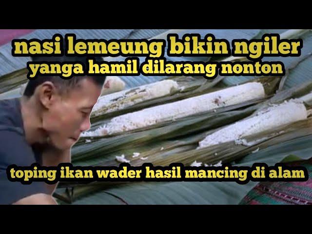 nasi lemang bambu pepes ikan wader mancing di alam masak di alam enaknyoh