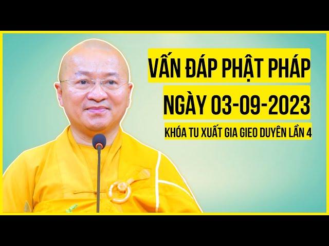 Vấn Đáp Phật Pháp ngày 03-09-2023 | TT. Thích Nhật Từ | Khóa tu Xuất Gia Gieo Duyên