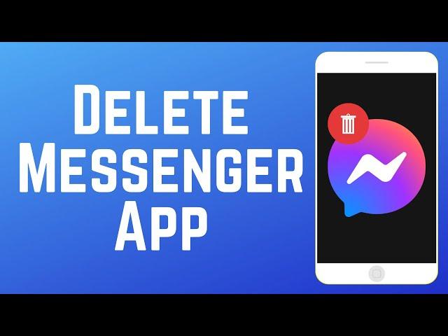 How to Uninstall Facebook Messenger on Android/iOS