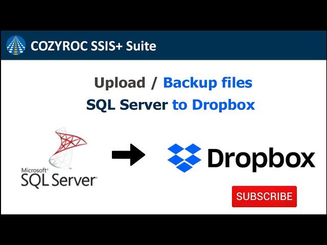 Upload files and Backup SQL Server to Dropbox with SSIS File transfer task. COZYROC SSIS+ suite