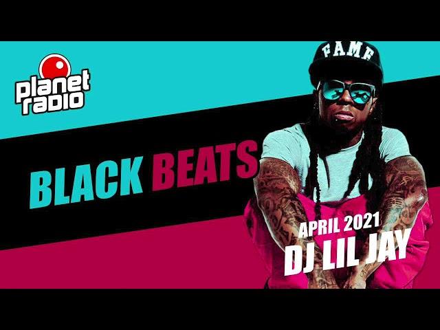 Black Beats April 2021 New DJ LIL JAY Mixtape