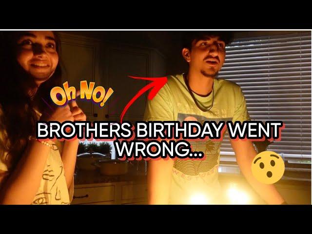 MY BROTHERS BIRTHDAY WENT WRONG...