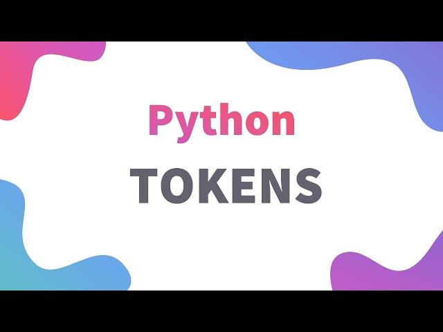 Understanding Python Tokens | Class 11 / 12 IP | Informatics Practices Python