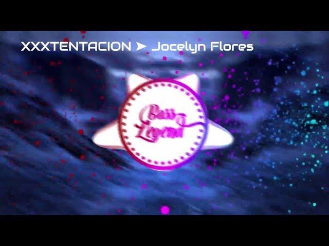 XXXTENTACION  Jocelyn Flores (Downtime Remix)[Bass Boosted]