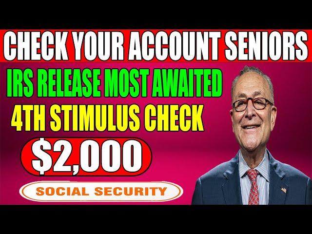 IRS Announces $2,000 Fourth Stimulus Check for Social Security & SSI - Deposits Coming Soon