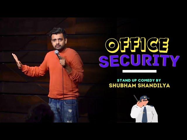 Office Security ft. Shubham Shandilya | Stand Up Comedy