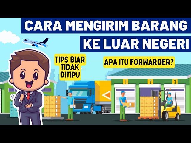 CARA KIRIM BARANG KE LUAR NEGERI LEWAT FORWARDER - CARA EXPORT EKSPOR IMPOR IMPORT BARANG PEMULA