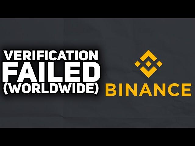 How To Fix Binance Verification Failed (WORLDWIDE SOLUTION) | 2023 Easy