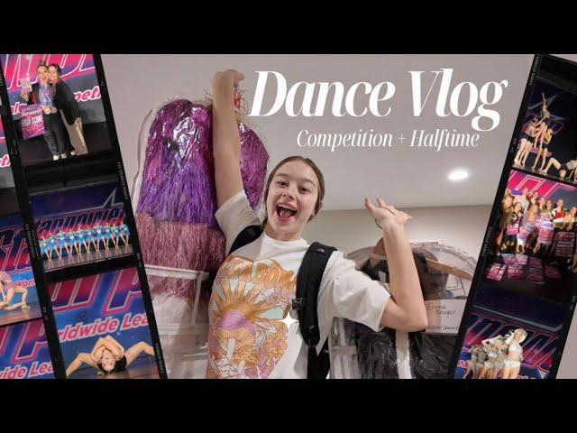 DANCE VLOG, FT. HALFTIME AND COMPETITION!!